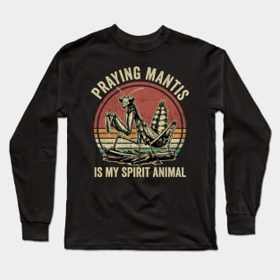 Praying Mantis Is My Spirit Animal Funny Insect Long Sleeve T-Shirt